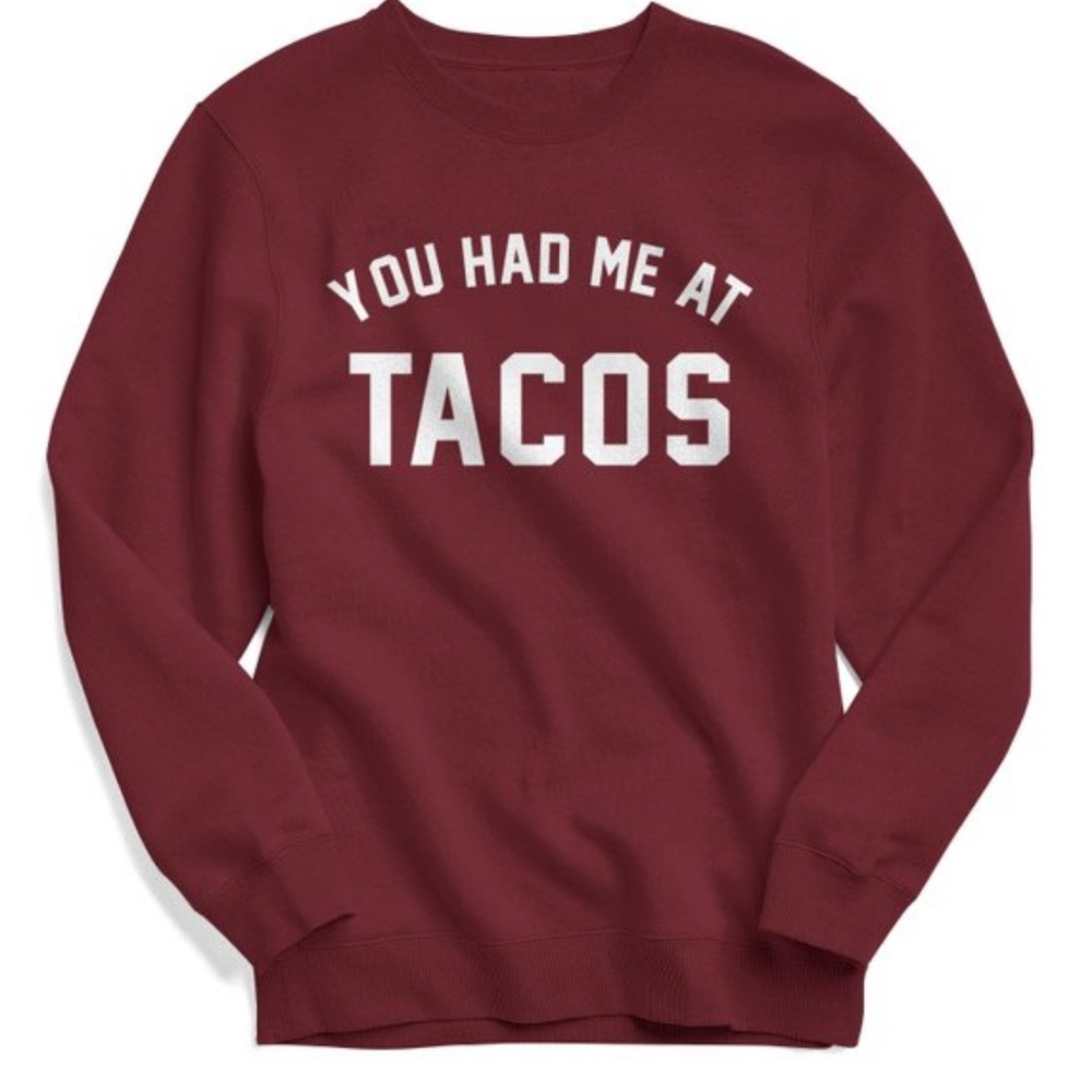 You Had Me At Tacos Sweatshirt